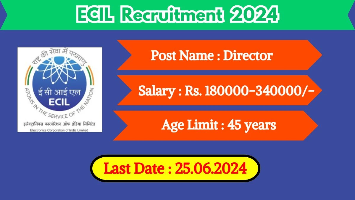 ECIL Recruitment 2024 - Latest Director Vacancies on 28 May 2024