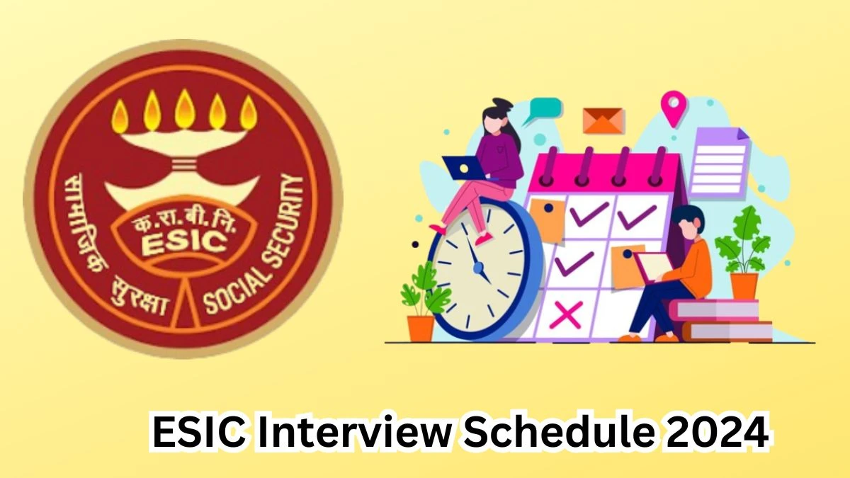 ESIC Interview Schedule 2024 Announced Check and Download ESIC Senior Residents at esic.gov.in - 08 May 2024