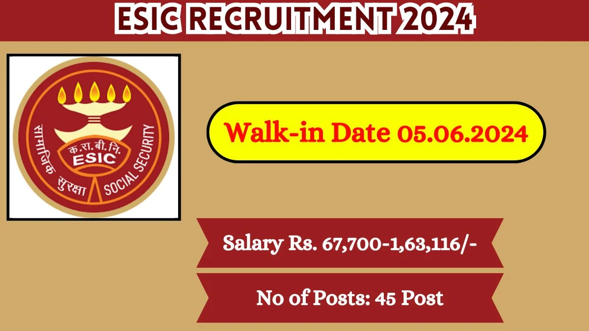 ESIC Recruitment 2024 Walk-In Interviews for Senior Resident, Contractual Specialist, Super Specialist on 05.06.2024