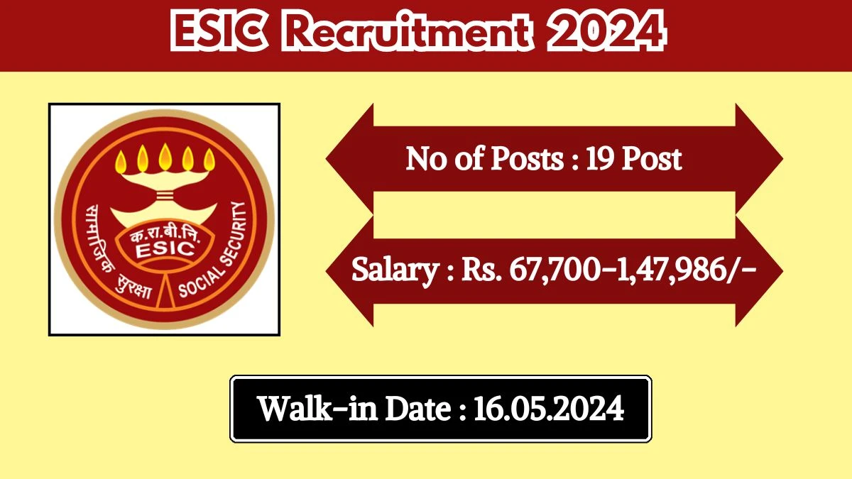 ESIC Recruitment 2024 Walk-In Interviews for Senior Resident, Super Specialist and More Vacancies on May 16, 2024