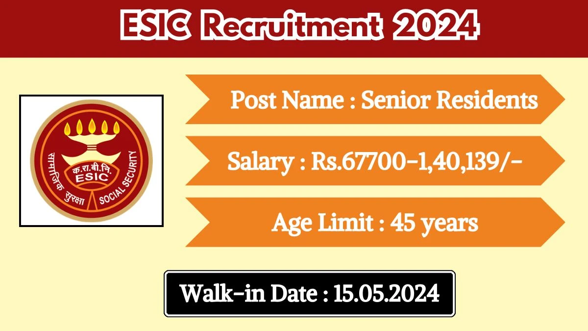 ESIC Recruitment 2024 Walk-In Interviews for Senior Residents on May 15, 2024