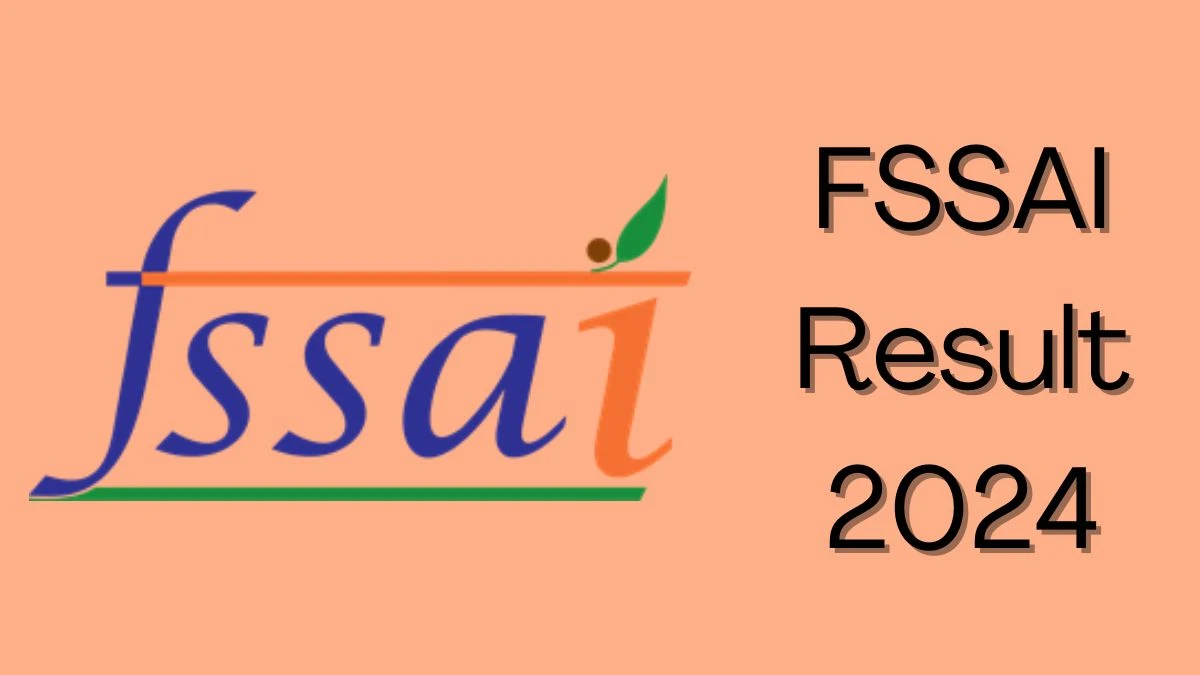 FSSAI Joint Director and Deputy Director Result 2024 Announced Download FSSAI Result at fssai.gov.in - 06 May 2024