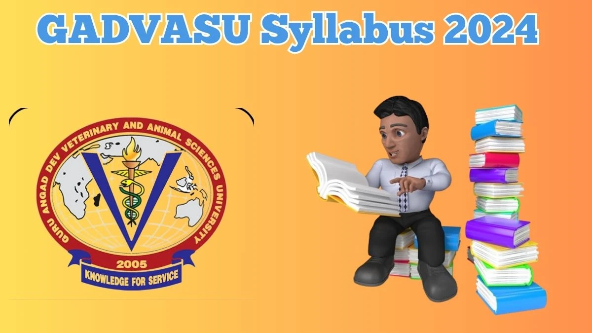 GADVASU Syllabus 2024 Announced Download GADVASU Clerk and Assistant Exam pattern at gadvasu.in - 09 May 2024