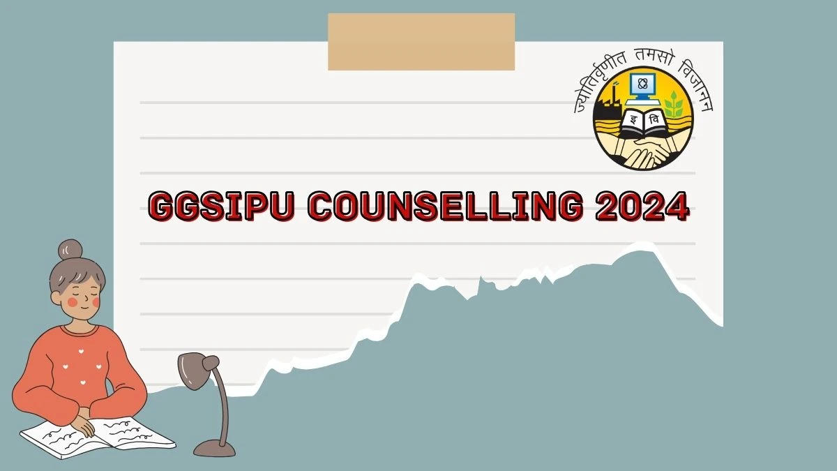 GGSIPU Counselling 2024 @ ipu.ac.in Check Date, Seat Allotment Process Details