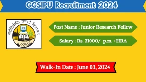 GGSIPU Recruitment 2024 Walk-In Interviews for Junior Research Fellow on June 03, 2024