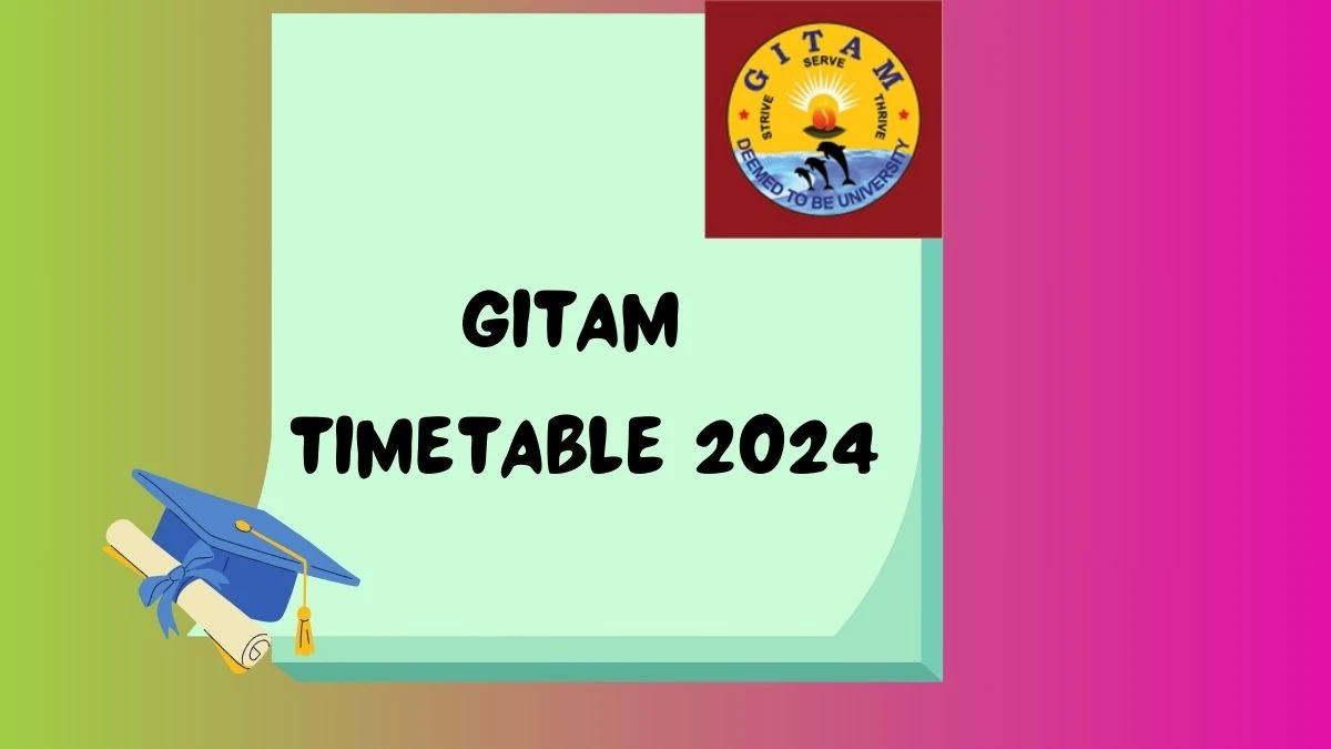 GITAM TimeTable 2024 (Declared) at gitam.edu PDF Here
