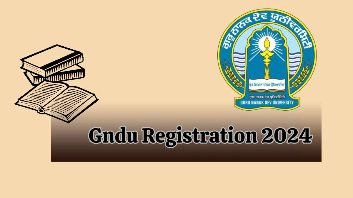 Gndu Registration 2024 Started for 5-year, 3-year LLB gnduadmissions.org Link Here