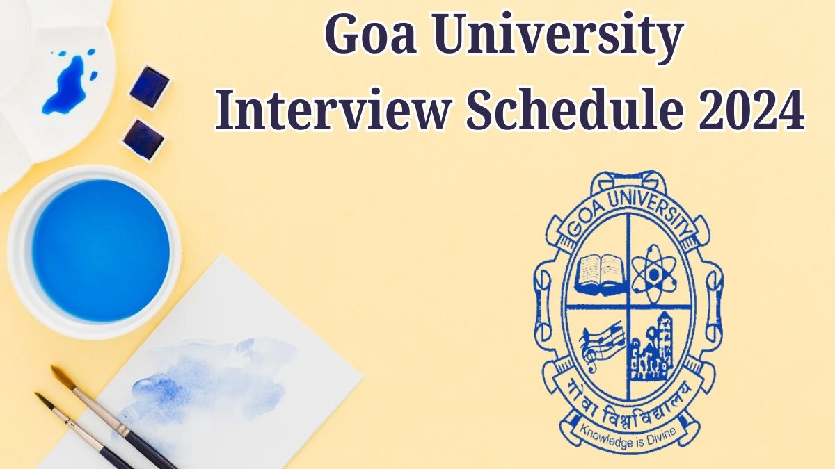 Goa University Interview Schedule 2024 for Assistant Professor Posts Released Check Date Details at unigoa.ac.in - 28 May 2024