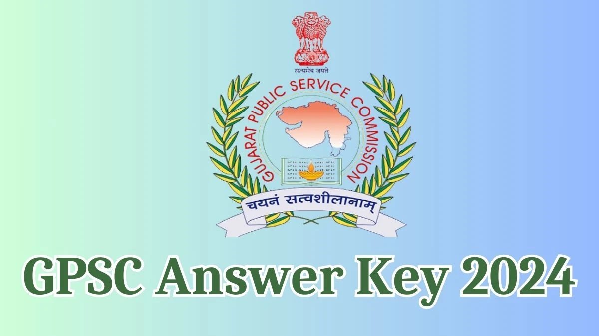 GPSC Answer Key 2024 Available for the Gujarat Administrative Service Download Answer Key PDF at gpsc.gujarat.gov.in - 14 May 2024