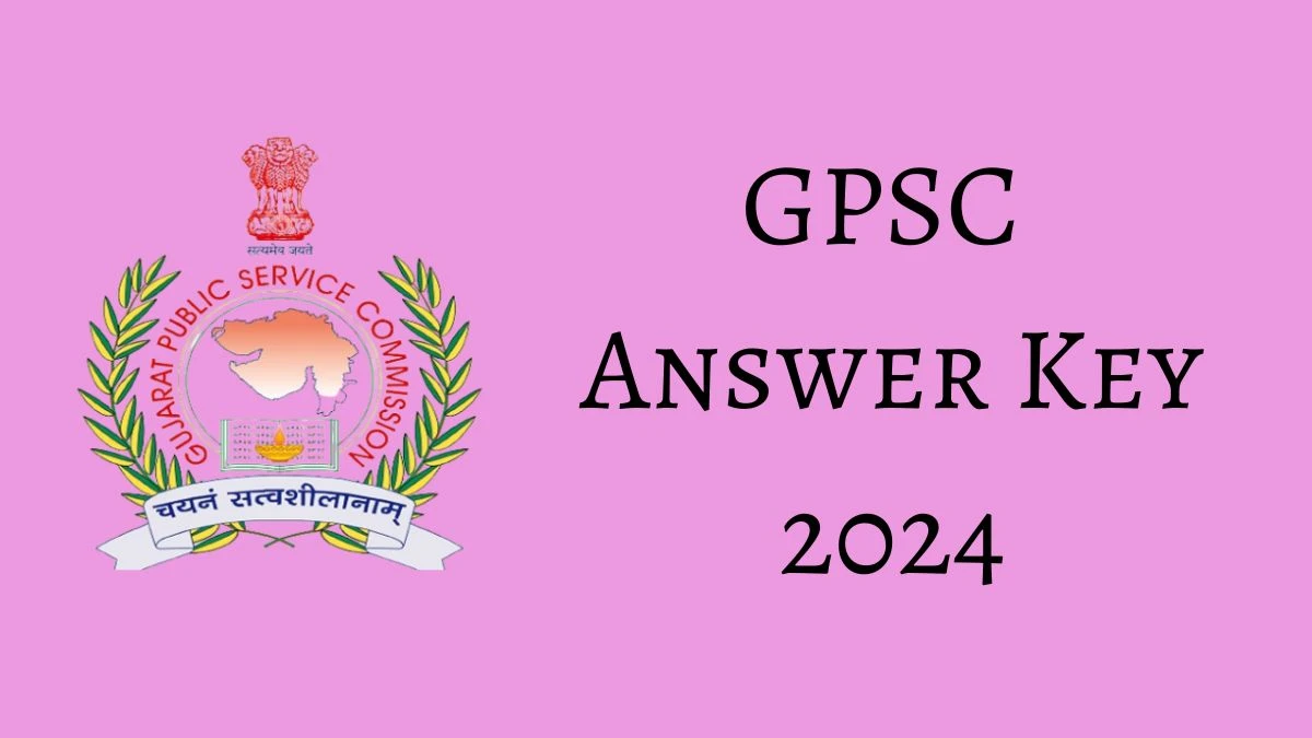 GPSC Answer Key 2024 Out gpsc.gujarat.gov.in Download Assistant Professor Answer Key PDF Here - 24 May 2024