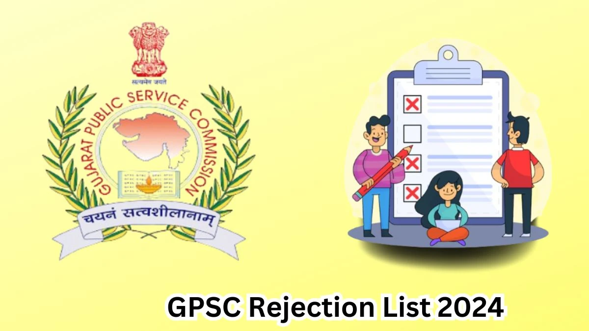 GPSC Rejection List 2024 Released. Check GPSC Assistant Engineer List 2024 Date at gpsc.gujarat.gov.in Rejection List - 04 May 2024