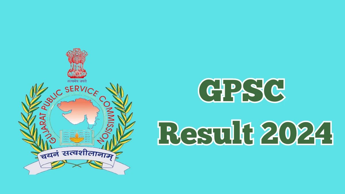 GPSC Result 2024 Announced. Direct Link to Check GPSC Associate Professor Result 2024 gpsc.gujarat.gov.in - 09 May 2024