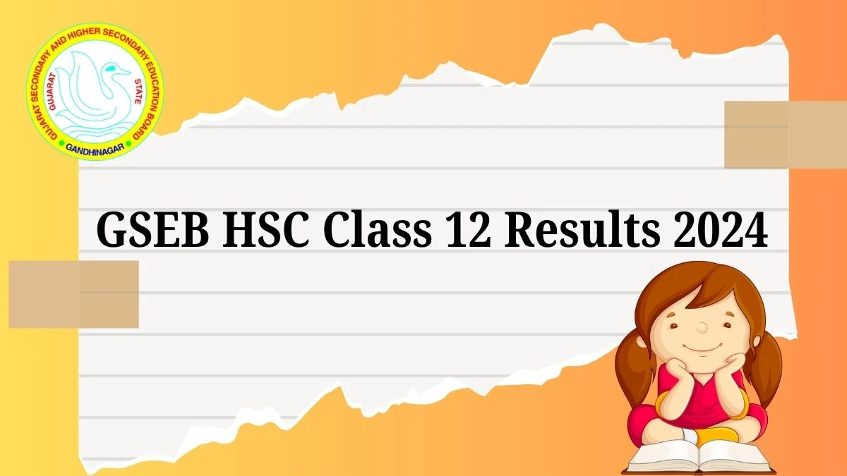 GSEB HSC Class 12 Results 2024 (Out Soon) @ gseb.org Check GSEB 12th Result Link Here