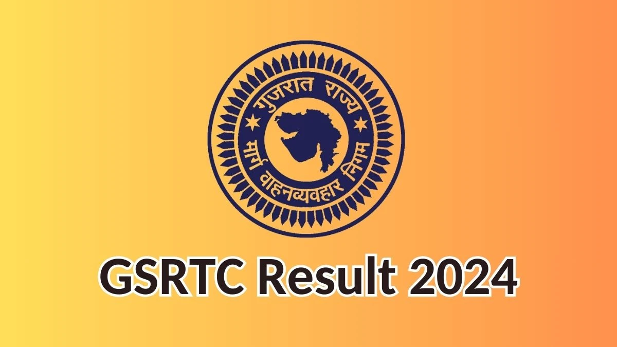 GSRTC Result 2024 To Be Released at gsrtc.in Download the Result for the Driver - 10 May 2024