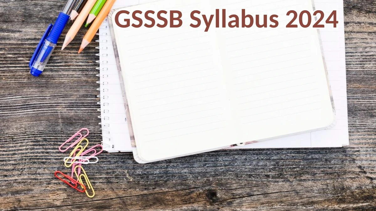 GSSSB Syllabus 2024 Announced Download GSSSB Group - B Exam pattern at gsssb.gujarat.gov.in - 11 May 2024