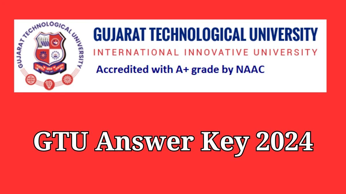 GTU Answer Key 2024 Available for the Assistant Professor Download Answer Key PDF at gtu.ac.in - 06 May 2024