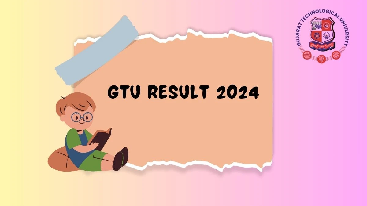 GTU Result 2024 (Announced) at gtu.ac.in Link Here