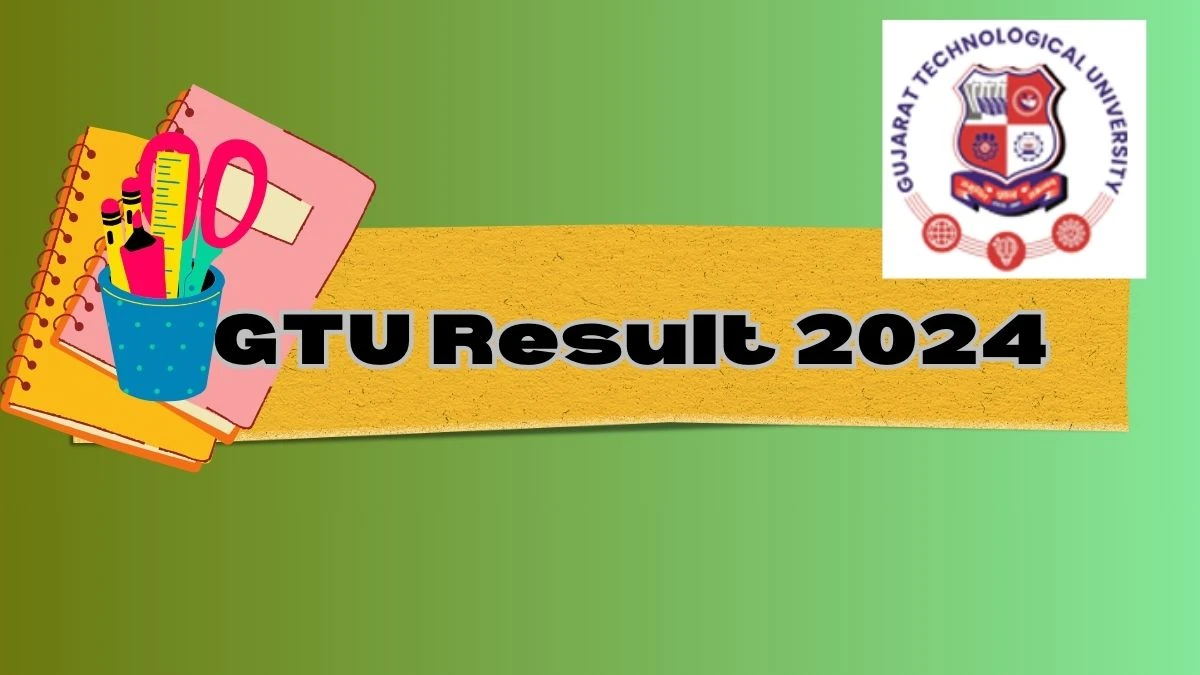 GTU Result 2024 (Released) at gtu.ac.in Link Details Here