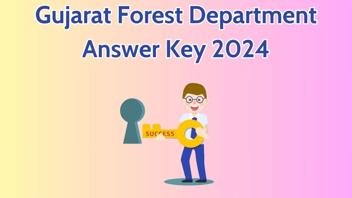 Gujarat Forest Department Answer Key 2024 Available for the Assistant Professor Download Answer Key PDF at forests.gujarat.gov.in - 08 May 2024