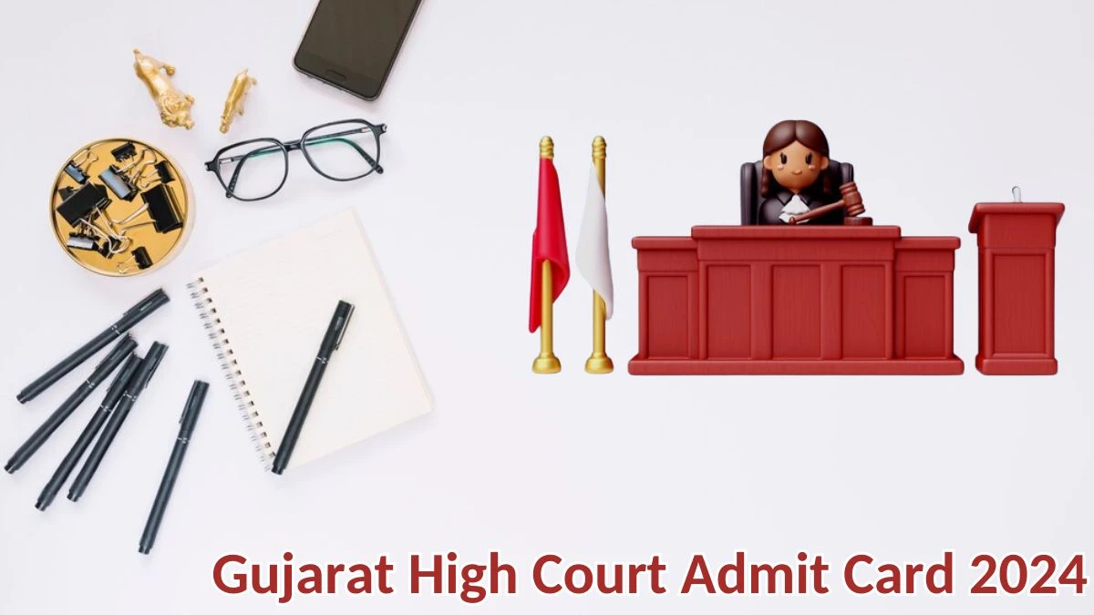 Gujarat High Court Admit Card 2024 will be released on English Stenographer, Deputy Section Officer, and Various Posts Check Exam Date, Hall Ticket gujarathighcourt.nic.in - 24 May 2024