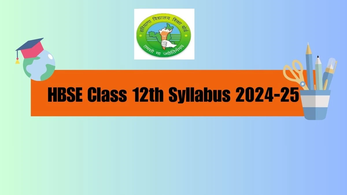 HBSE Class 12th Syllabus 2024-25 at bseh.org.in Check and Download Here