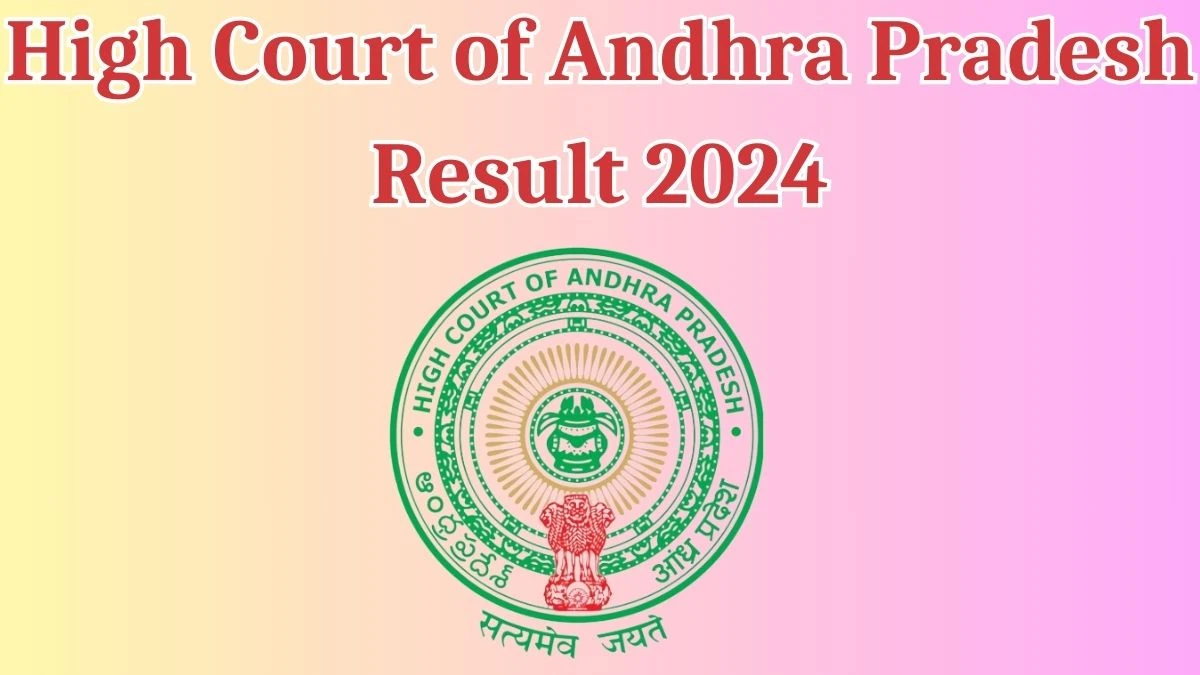 High Court of Andhra Pradesh Result 2024 Announced. Direct Link to Check High Court of Andhra Pradesh Civil Judge Result 2024 aphc.gov.in - 13 May 2024
