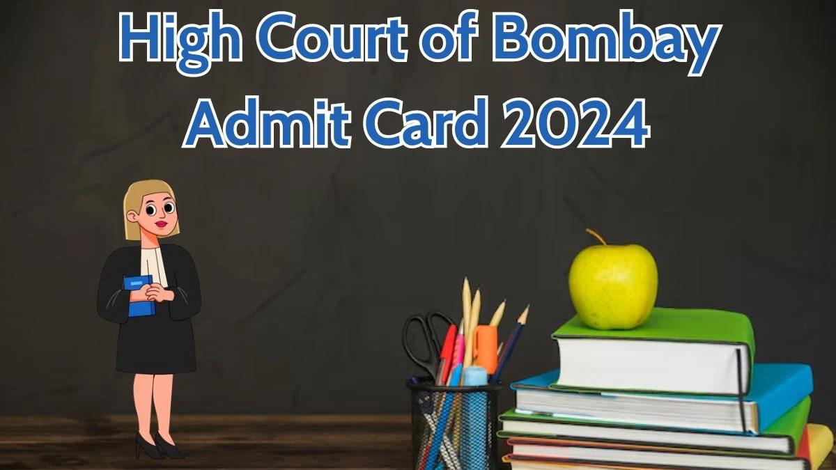 High Court of Bombay Admit Card 2024 Released For District Judge Check and Download Hall Ticket, Exam Date @ bombayhighcourt.nic.in - 03 May 2024