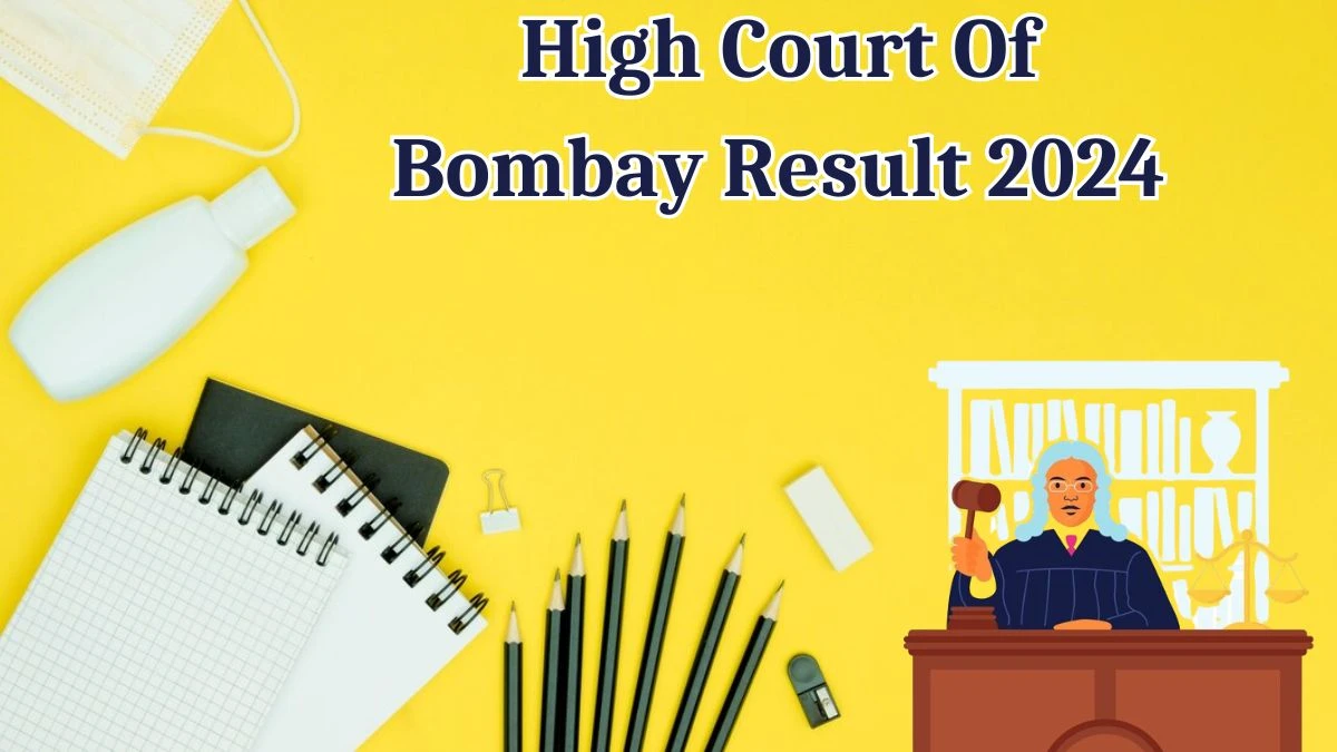 High Court Of Bombay Result 2024 Announced. Direct Link to Check High Court Of Bombay District Judge Result 2024 bombayhighcourt.nic.in - 15 May 2024