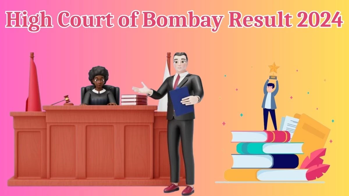 High Court of Bombay Result 2024 Announced. Direct Link to Check High Court of Bombay Stenographer Result 2024 bombayhighcourt.nic.in - 13 May 2024
