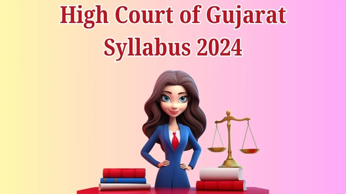 High Court of Gujarat Syllabus 2024 Announced Download High Court of Gujarat English Stenographer Exam Pattern at gujarathighcourt.nic.in - 28 May 2024