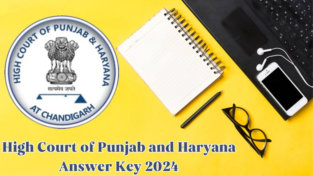 High Court of Punjab and Haryana Answer Key 2024 Available for the Civil Service Download Answer Key PDF at highcourtchd.gov.in - 09 May 2024