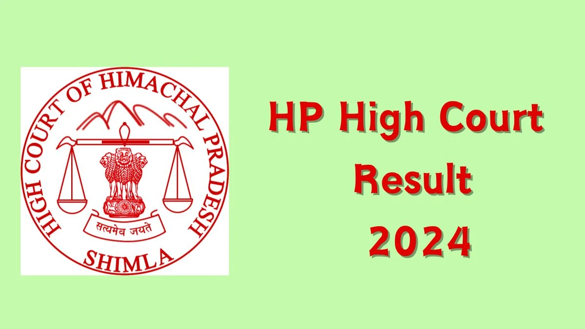 HP High Court Result 2024 Announced. Direct Link to Check HP High Court Safai-Karamchari Result 2024 hphighcourt.nic.in - 17 May 2024