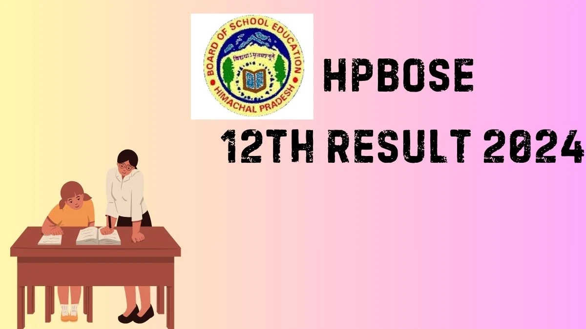 HPBOSE HP Board 12th Result 2024 (Out) at hpbose.org Check HP Board Exam Result Link Here