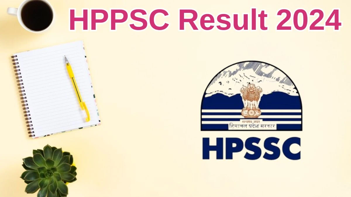 HPPSC Result 2024 Announced. Direct Link to Check HPPSC Administrative Service Result 2024 hppsc.hp.gov.in - 30 May 2024
