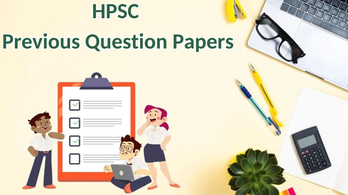 HPSC Previous Question Papers Released Practice Previous Question Papers hpsc.gov.in - 24 May 2024