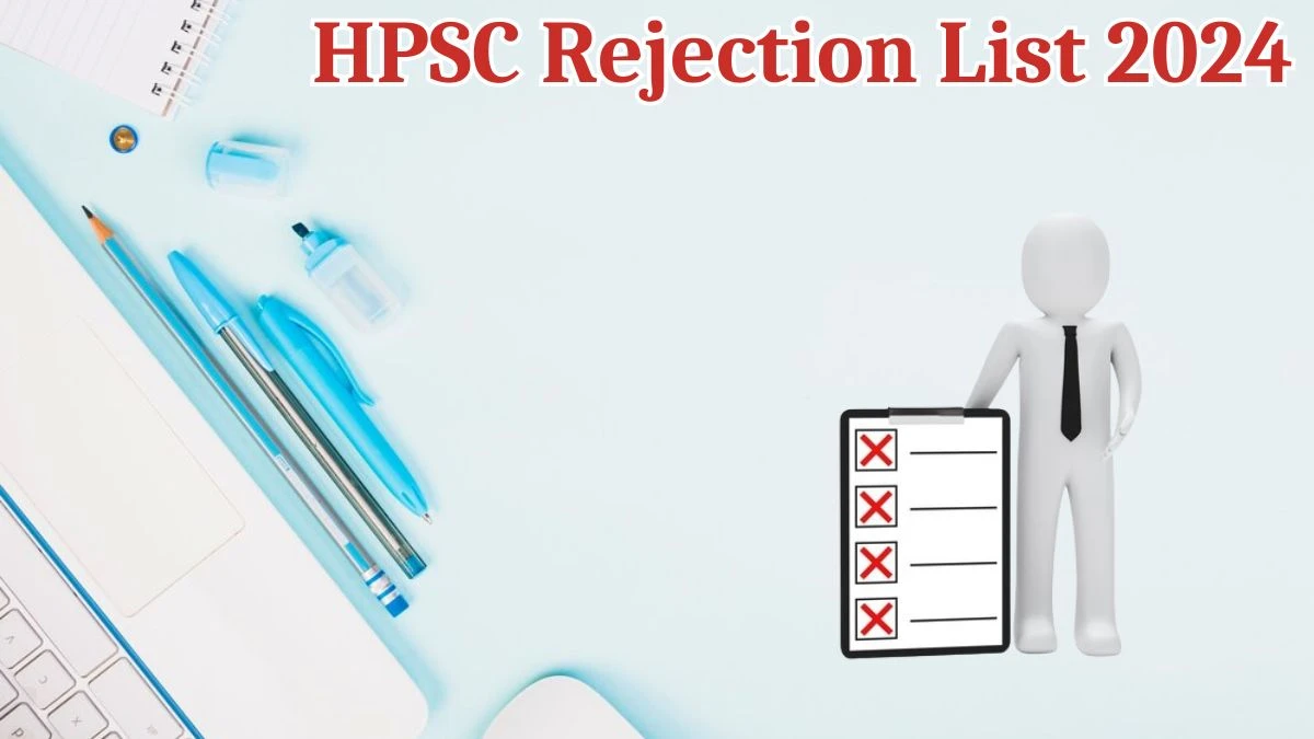 HPSC Rejection List 2024 Released. Check the HPSC Veterinary Surgeon List 2024 Date at hpsc.gov.in Rejection List - 25 May 2024