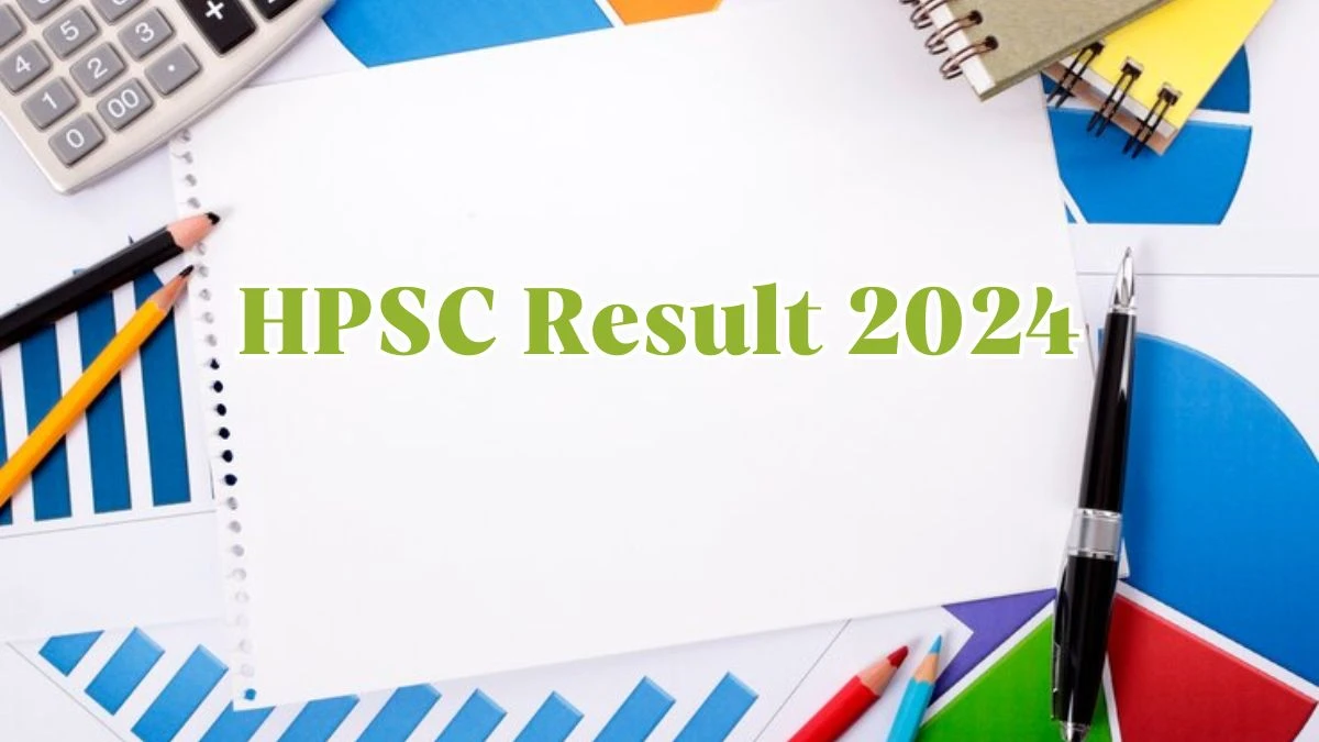 HPSC Result 2024 Announced. Direct Link to Check HPSC Deputy Director Result 2024 hpsc.gov.in - 02 May 2024