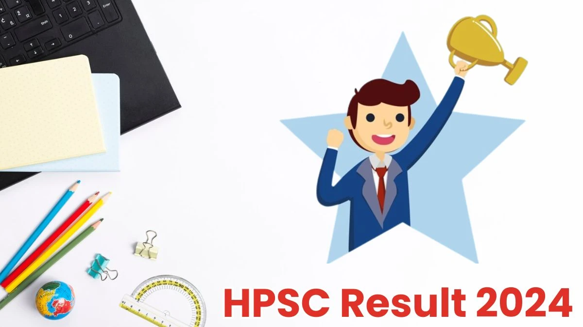 HPSC Result 2024 Announced. Direct Link to Check HPSC District Horticulture Office Result 2024 hpsc.gov.in - 30 May 2024
