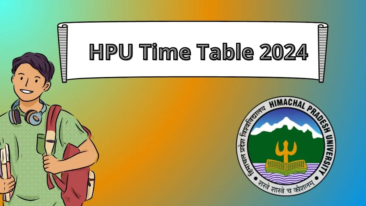 HPU Time Table 2024 (Declared) @ hpuniv.ac.in Download HPU Date Sheet PDF OUT Here