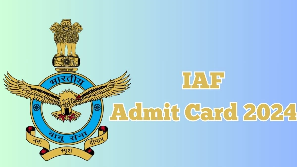 IAF Admit Card 2024 will be released Flying and Ground Duty Check Exam Date, Hall Ticket afcat.cdac.in - 21 May 2024