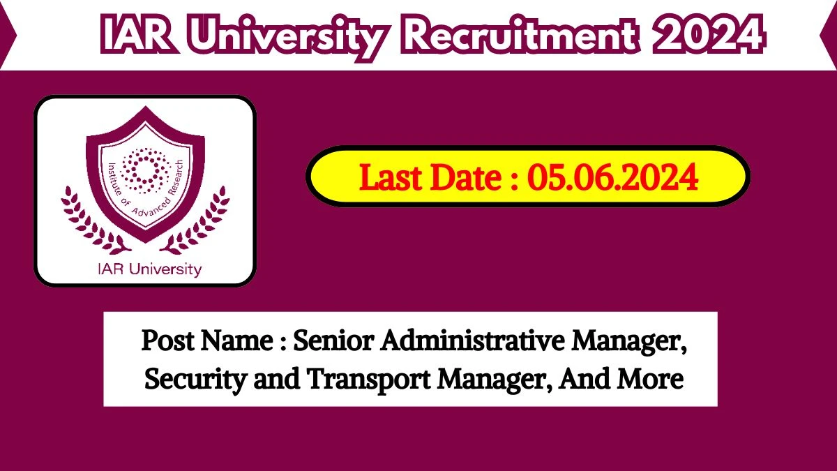 IAR University Recruitment 2024 - Latest Senior Administrative Manager, Security and Transport Manager And More Vacancies