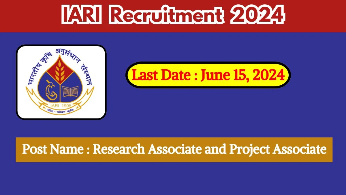 IARI Recruitment 2024 Check Posts, Salary, Qualification, Age Limit And How To Apply