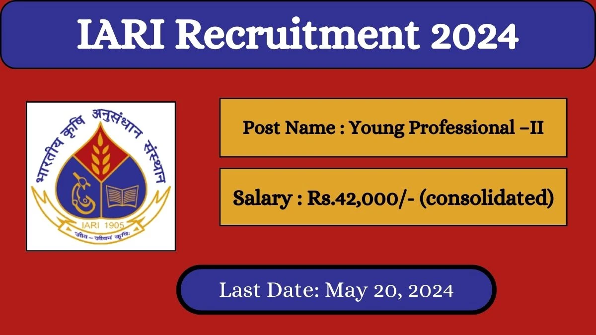 IARI Recruitment 2024 Check Posts, Qualification And How To Apply