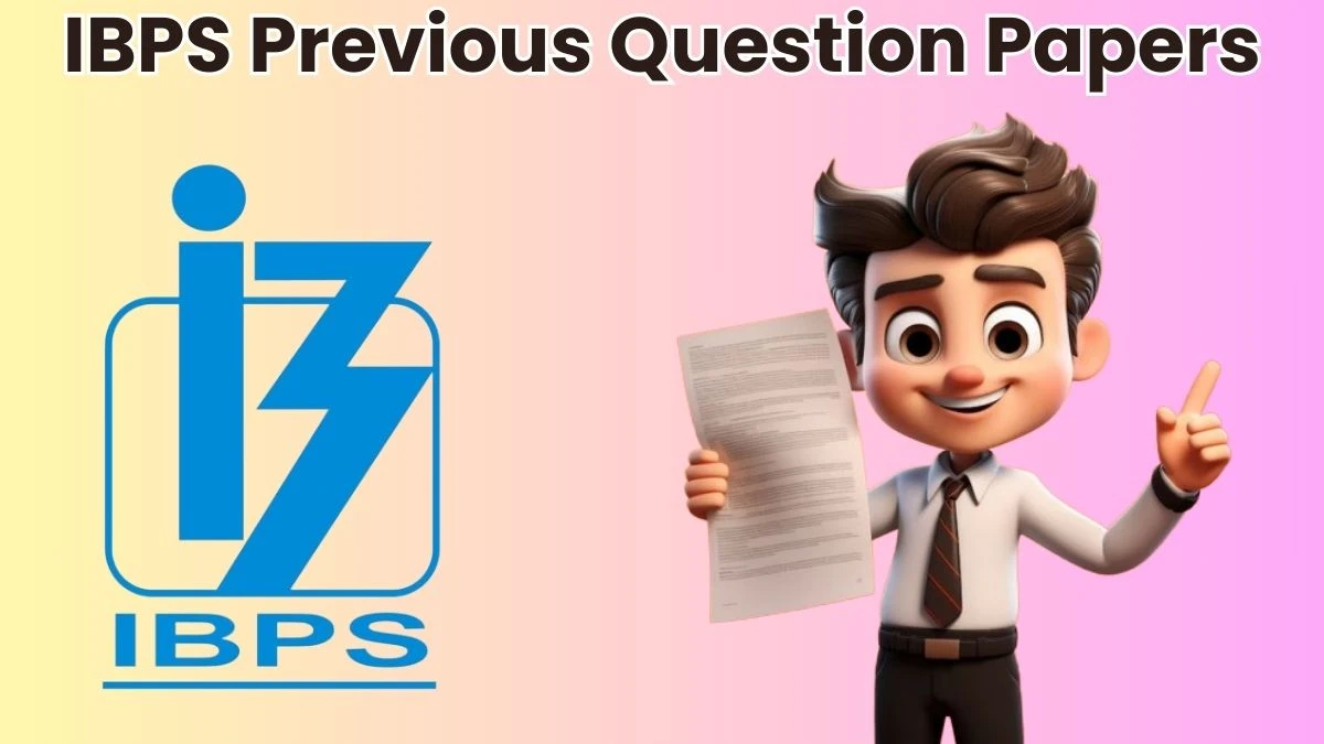 IBPS Previous Question Papers Released Practice Previous Question Papers ibps.in - 30 May 2024