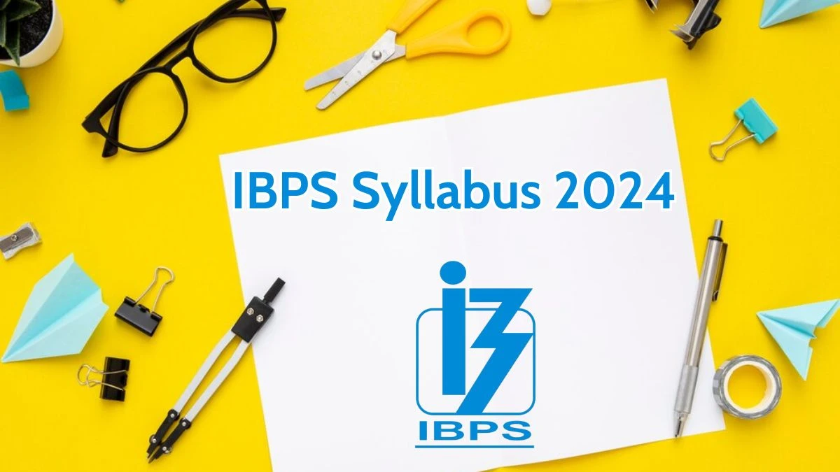 IBPS Syllabus 2024 Announced Download IBPS Probationary Officer Exam Pattern at ibps.in - 08 May 2024