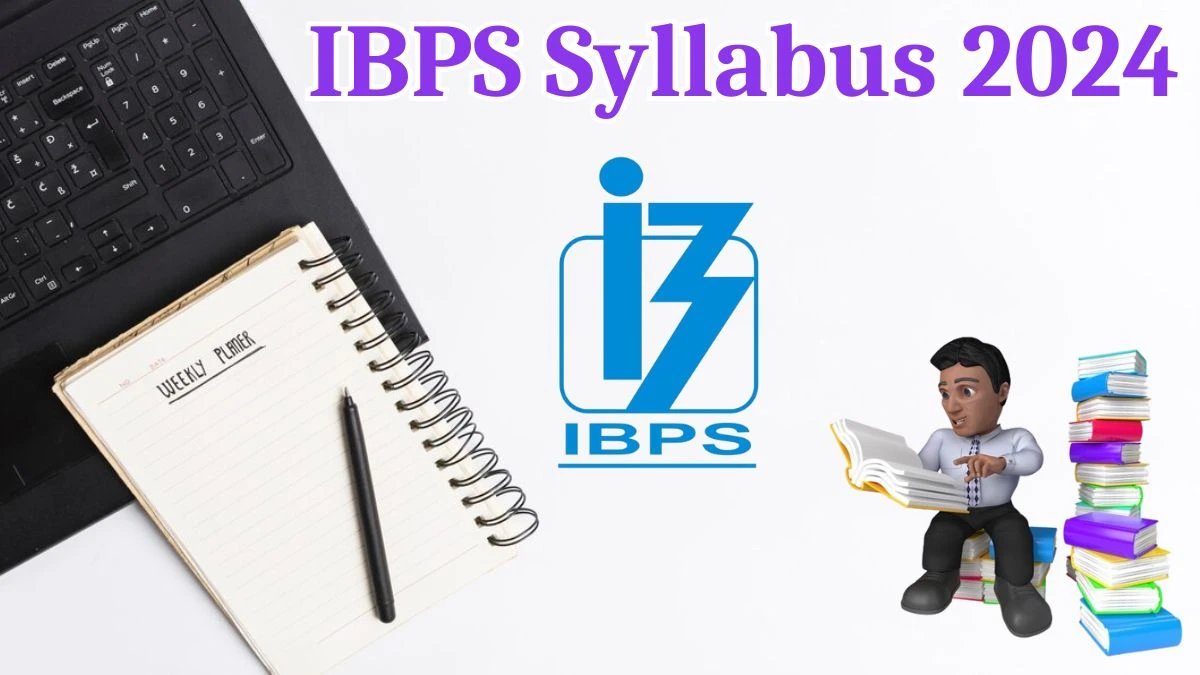 IBPS Syllabus 2024 Announced Download the IBPS Officers Exam Pattern at ibps.in - 15 May 2024