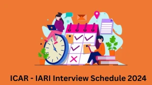 ICAR - IARI Interview Schedule 2024 Announced Check and Download ICAR - IARI Res...