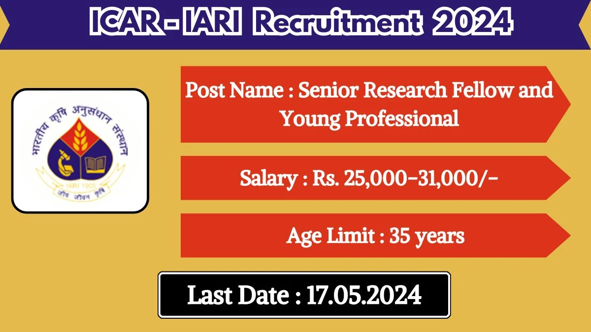 ICAR-IARI Recruitment 2024 Recruitment 2024 Check Post, Vacancies, Age Limit, Qualification And Other Vital Details