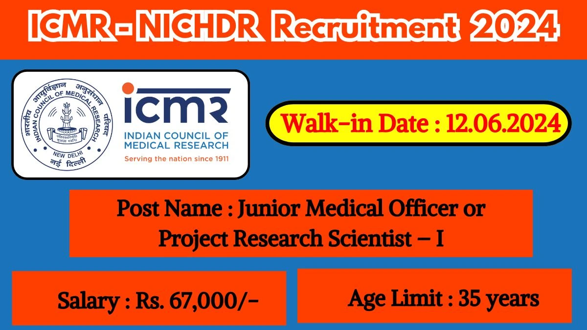 ICMR-NICHDR Recruitment 2024 Walk-In Interviews for Junior Medical Officer or Project Research Scientist on 12.06.2024