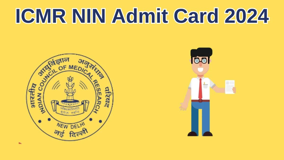 ICMR NIN Admit Card 2024 will be released on Technical Assistant and Other Posts Check Exam Date, Hall Ticket nin.res.in - 29 May 2024